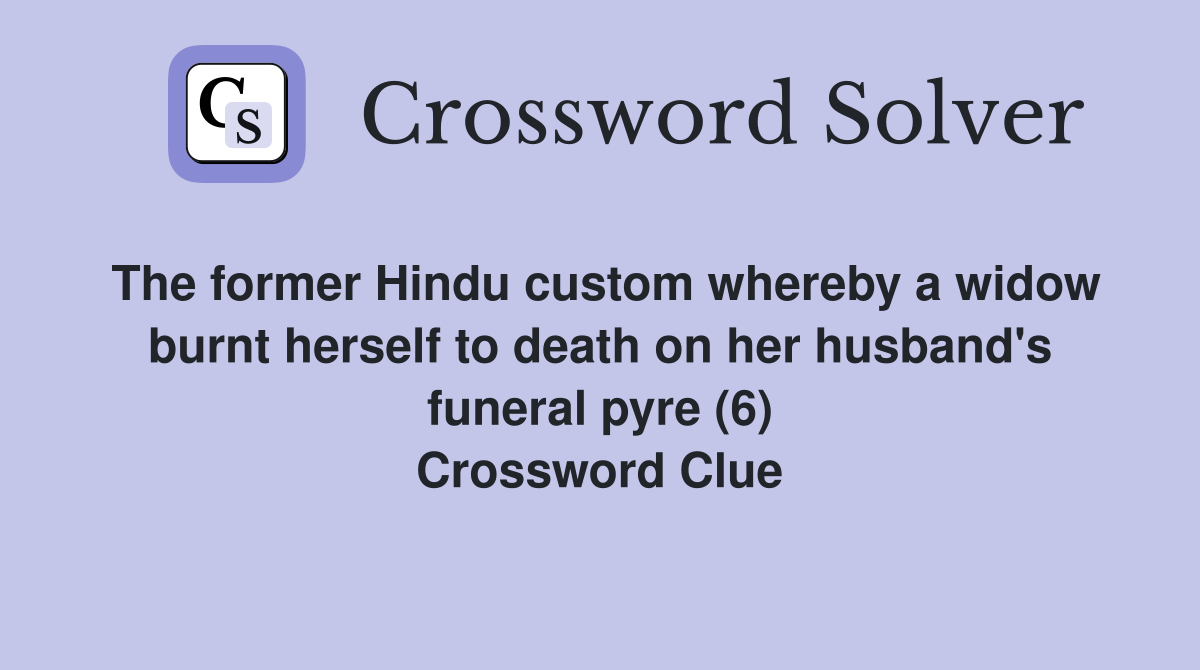 The former Hindu custom whereby a widow burnt herself to death on her